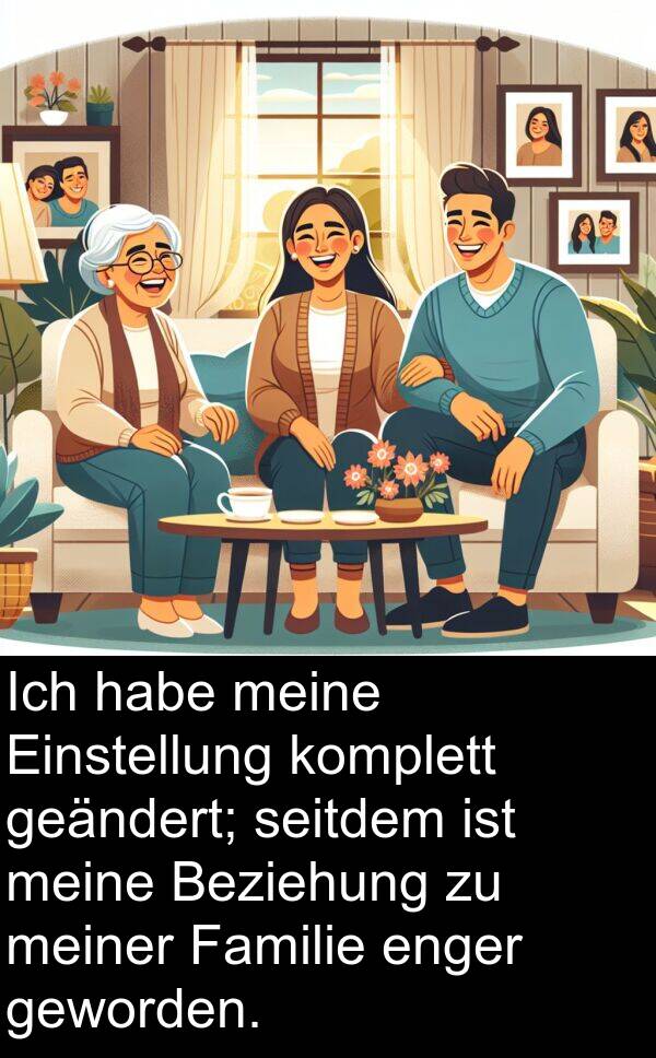 Familie: Ich habe meine Einstellung komplett geändert; seitdem ist meine Beziehung zu meiner Familie enger geworden.