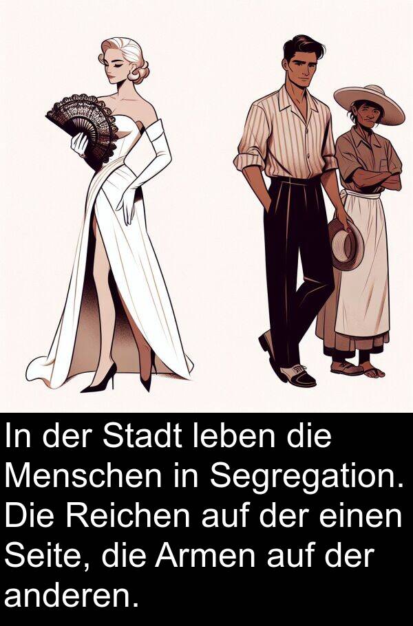 Armen: In der Stadt leben die Menschen in Segregation. Die Reichen auf der einen Seite, die Armen auf der anderen.