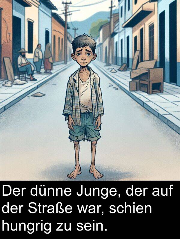 Junge: Der dünne Junge, der auf der Straße war, schien hungrig zu sein.