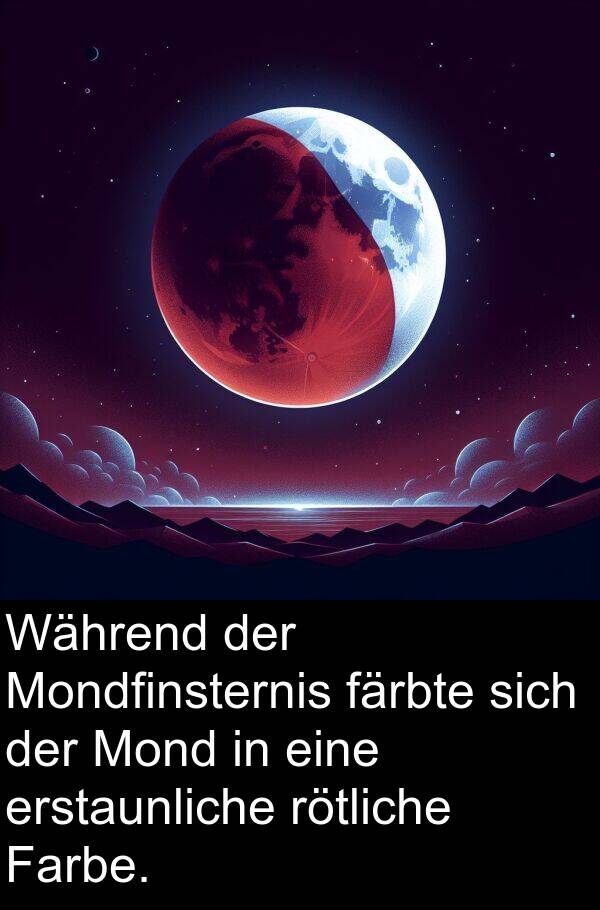 Farbe: Während der Mondfinsternis färbte sich der Mond in eine erstaunliche rötliche Farbe.