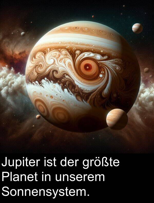 größte: Jupiter ist der größte Planet in unserem Sonnensystem.