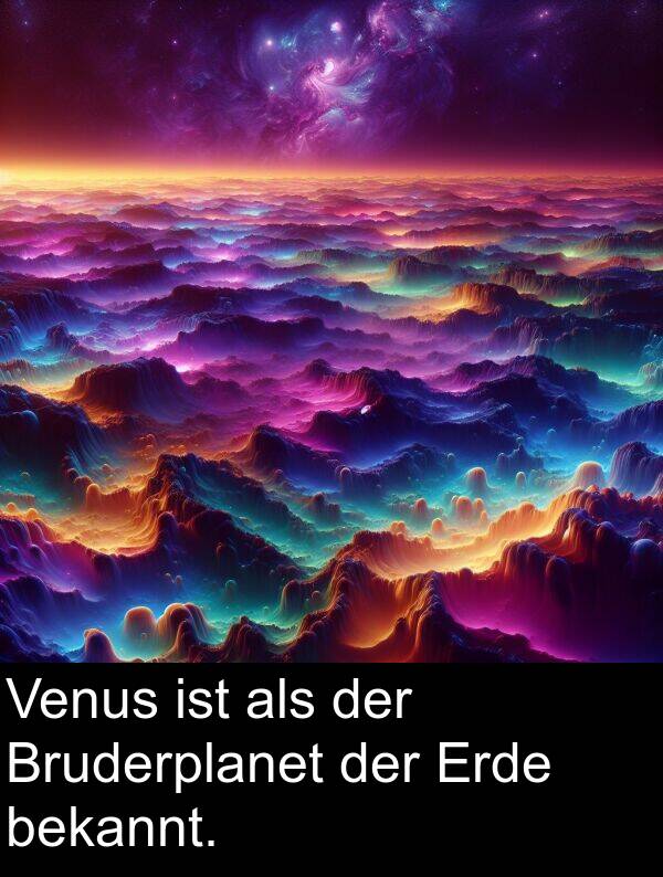 Venus: Venus ist als der Bruderplanet der Erde bekannt.