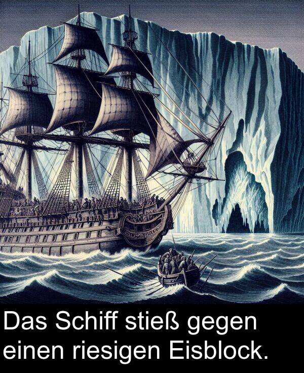 stieß: Das Schiff stieß gegen einen riesigen Eisblock.