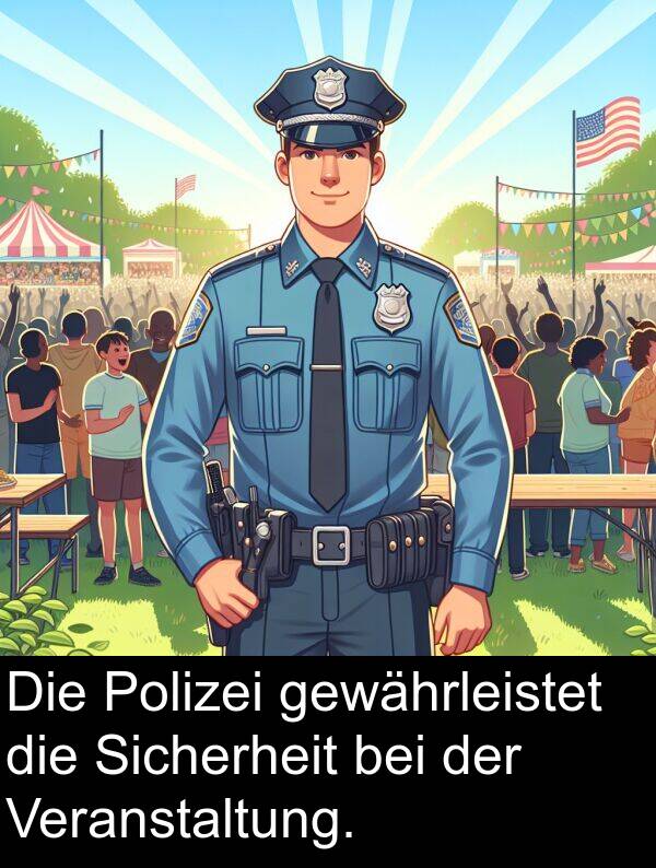 Veranstaltung: Die Polizei gewährleistet die Sicherheit bei der Veranstaltung.