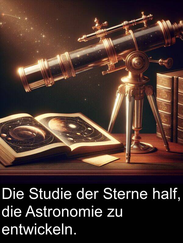 half: Die Studie der Sterne half, die Astronomie zu entwickeln.