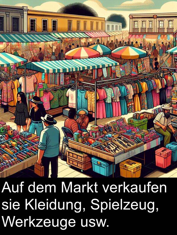 Markt: Auf dem Markt verkaufen sie Kleidung, Spielzeug, Werkzeuge usw.