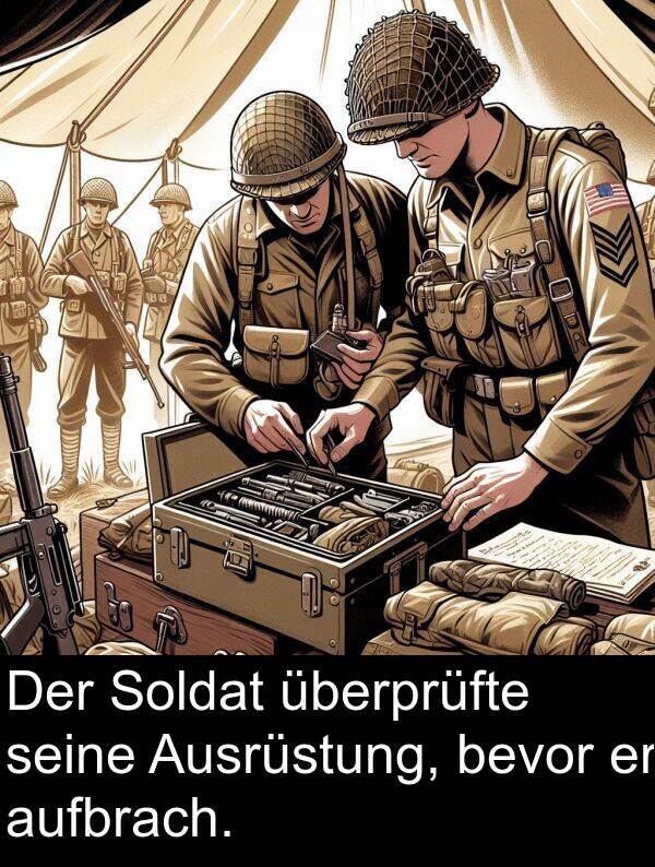 überprüfte: Der Soldat überprüfte seine Ausrüstung, bevor er aufbrach.