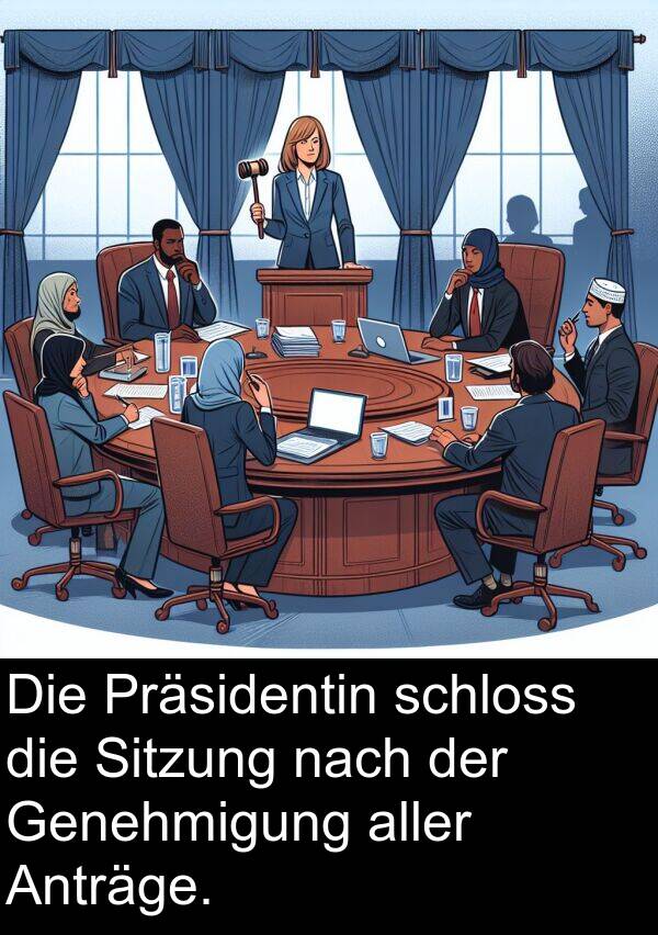 Anträge: Die Präsidentin schloss die Sitzung nach der Genehmigung aller Anträge.