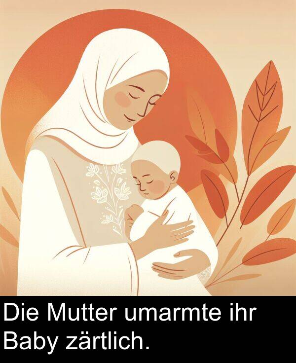 ihr: Die Mutter umarmte ihr Baby zärtlich.