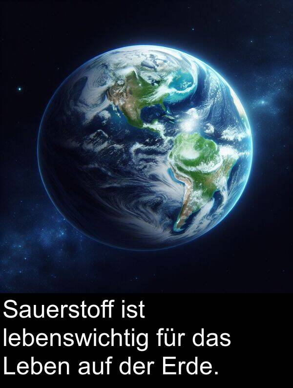 Sauerstoff: Sauerstoff ist lebenswichtig für das Leben auf der Erde.