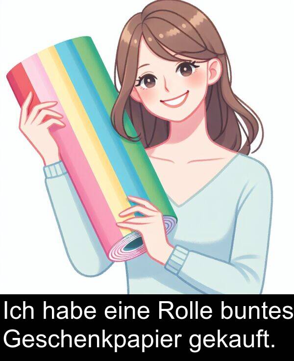 eine: Ich habe eine Rolle buntes Geschenkpapier gekauft.