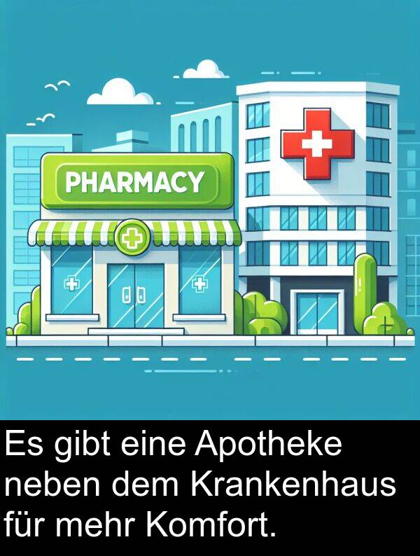 Komfort: Es gibt eine Apotheke neben dem Krankenhaus für mehr Komfort.