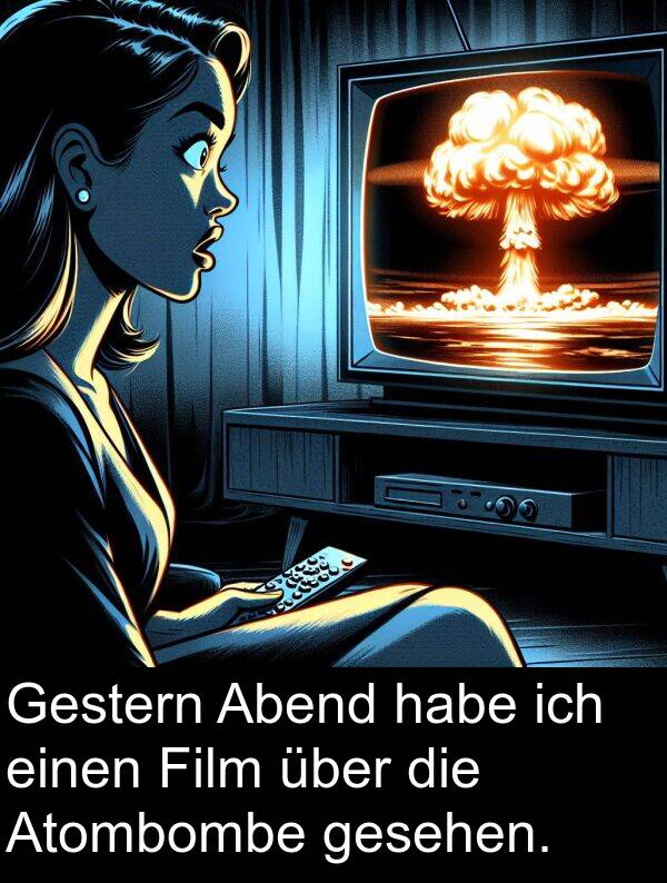 Film: Gestern Abend habe ich einen Film über die Atombombe gesehen.