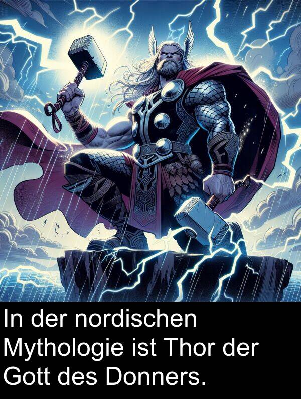 Donners: In der nordischen Mythologie ist Thor der Gott des Donners.