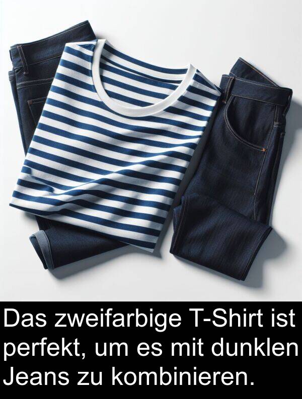 Jeans: Das zweifarbige T-Shirt ist perfekt, um es mit dunklen Jeans zu kombinieren.