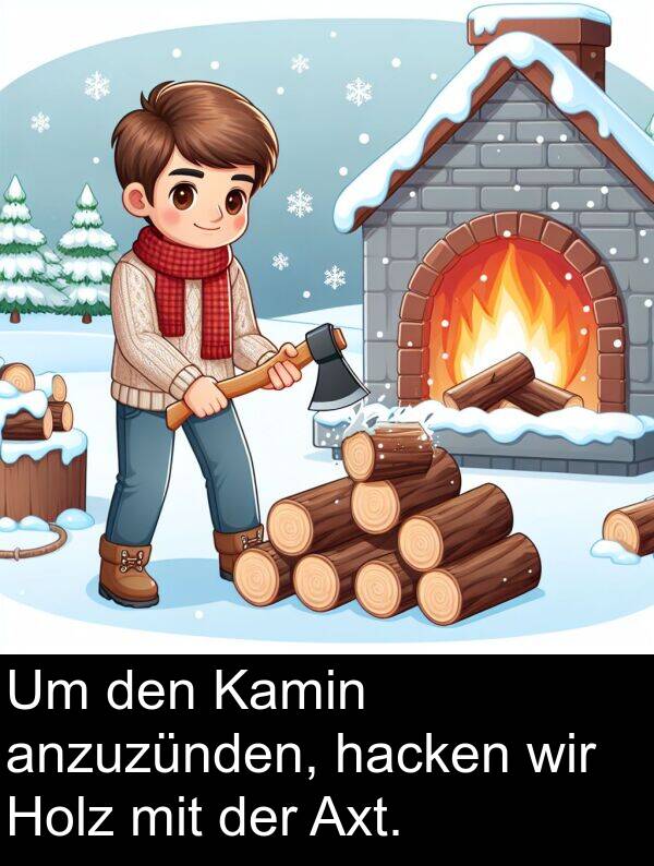 Kamin: Um den Kamin anzuzünden, hacken wir Holz mit der Axt.