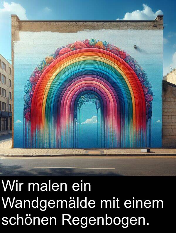 einem: Wir malen ein Wandgemälde mit einem schönen Regenbogen.