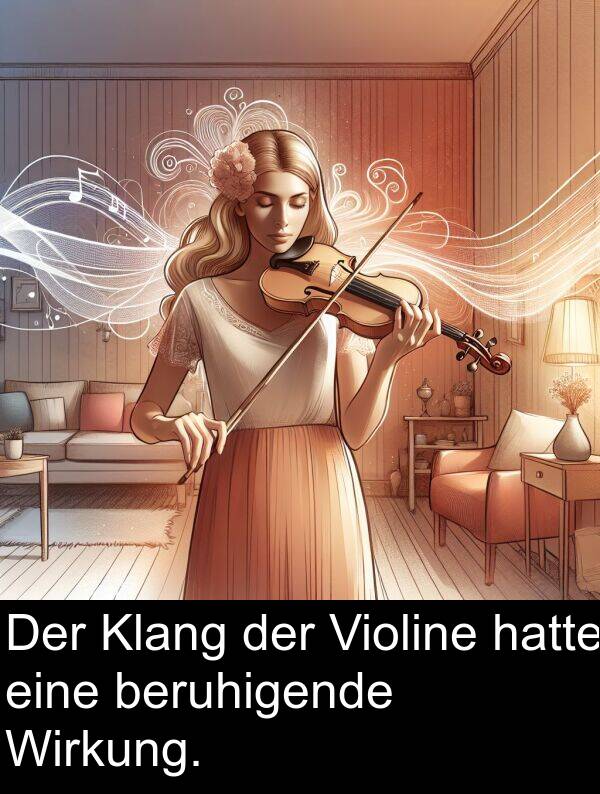 Violine: Der Klang der Violine hatte eine beruhigende Wirkung.