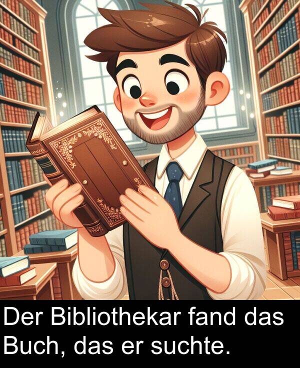 suchte: Der Bibliothekar fand das Buch, das er suchte.