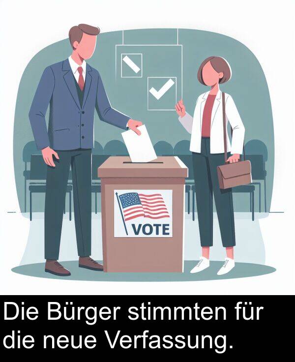 für: Die Bürger stimmten für die neue Verfassung.