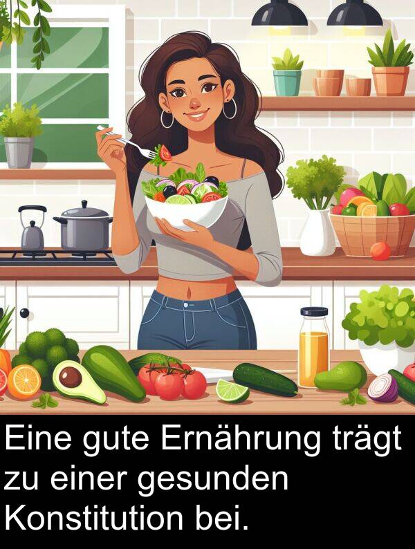 einer: Eine gute Ernährung trägt zu einer gesunden Konstitution bei.