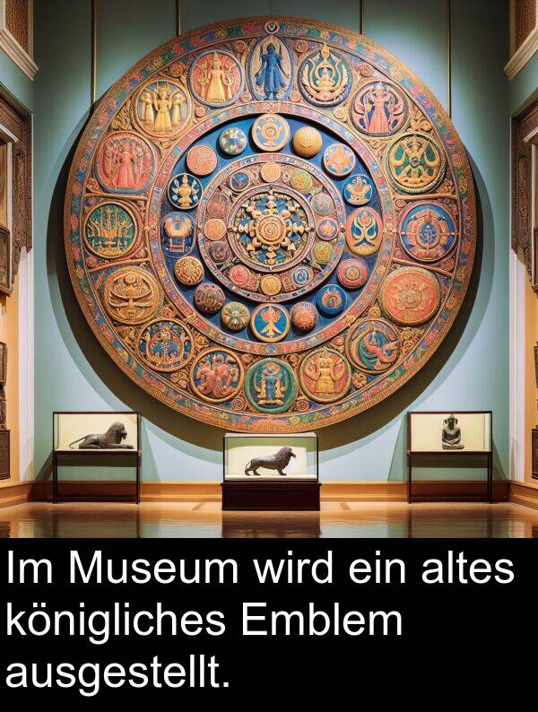 königliches: Im Museum wird ein altes königliches Emblem ausgestellt.