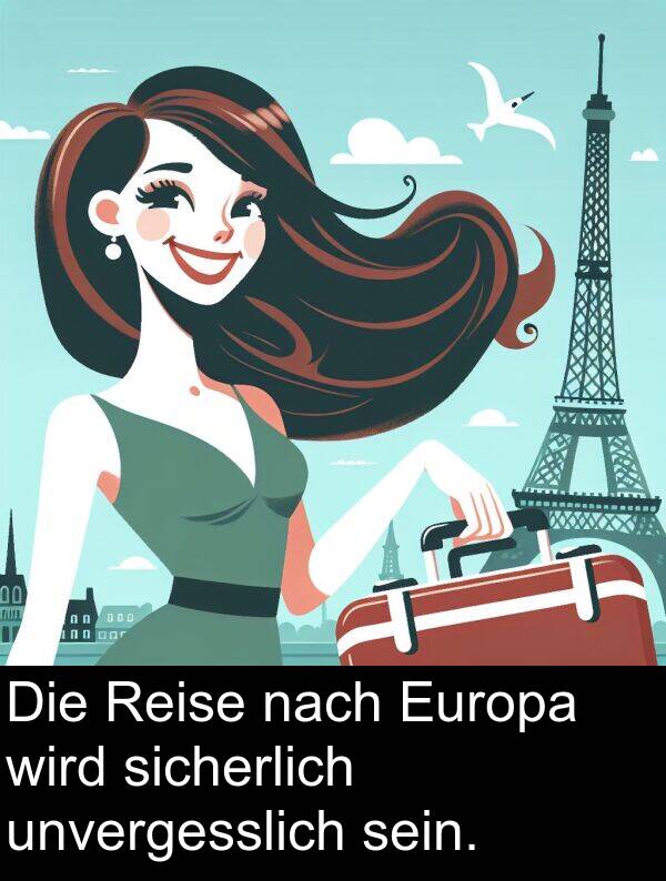 nach: Die Reise nach Europa wird sicherlich unvergesslich sein.