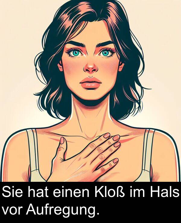 Hals: Sie hat einen Kloß im Hals vor Aufregung.