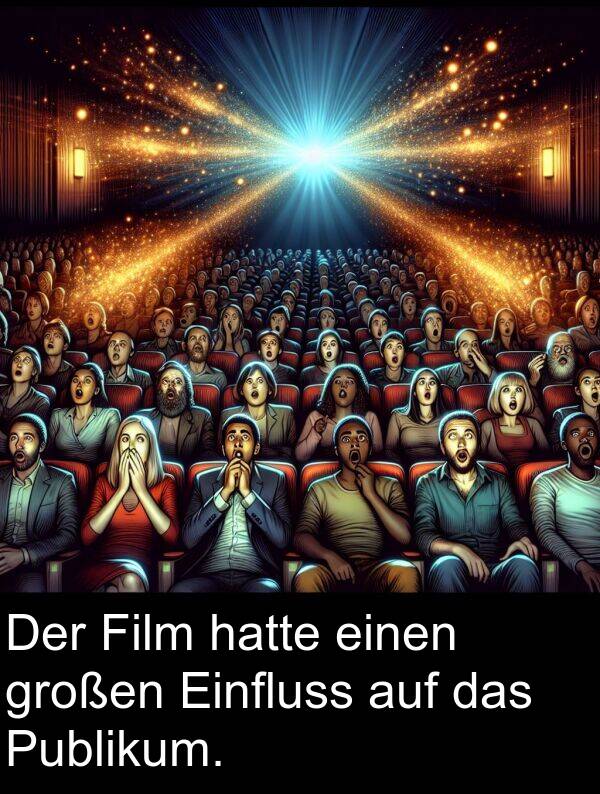 Einfluss: Der Film hatte einen großen Einfluss auf das Publikum.