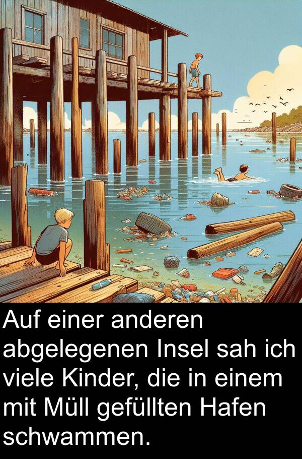 Kinder: Auf einer anderen abgelegenen Insel sah ich viele Kinder, die in einem mit Müll gefüllten Hafen schwammen.