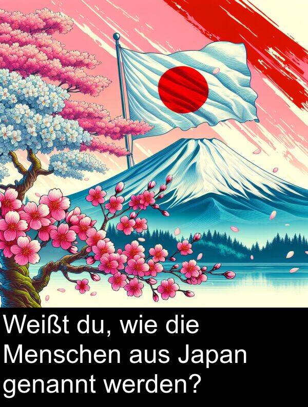 Japan: Weißt du, wie die Menschen aus Japan genannt werden?