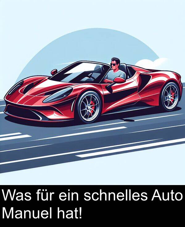 ein: Was für ein schnelles Auto Manuel hat!