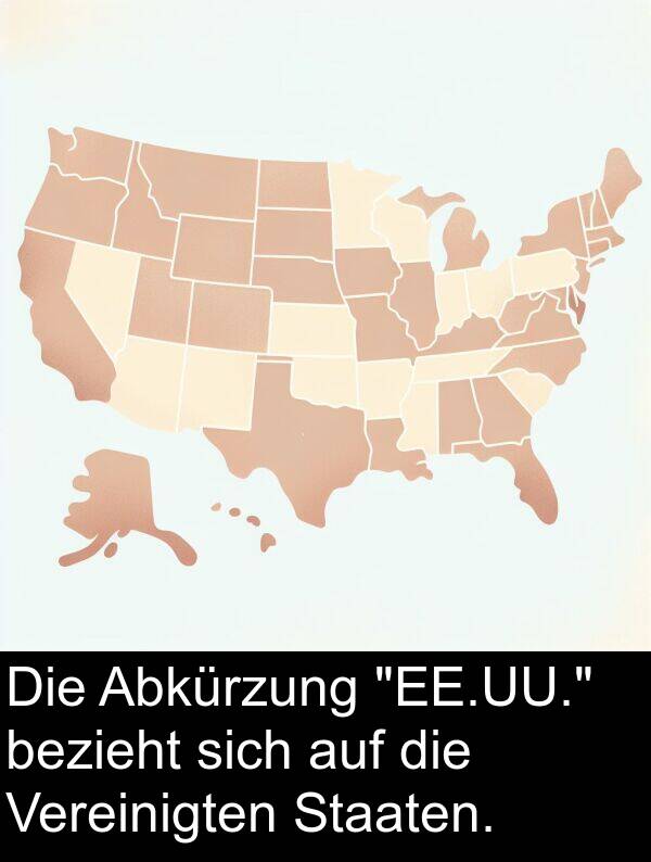 Vereinigten: Die Abkürzung "EE.UU." bezieht sich auf die Vereinigten Staaten.