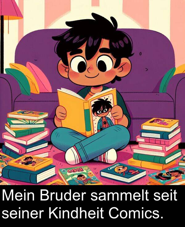 Kindheit: Mein Bruder sammelt seit seiner Kindheit Comics.