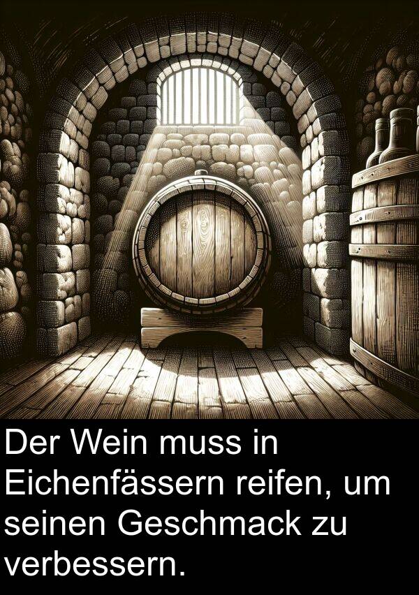 muss: Der Wein muss in Eichenfässern reifen, um seinen Geschmack zu verbessern.