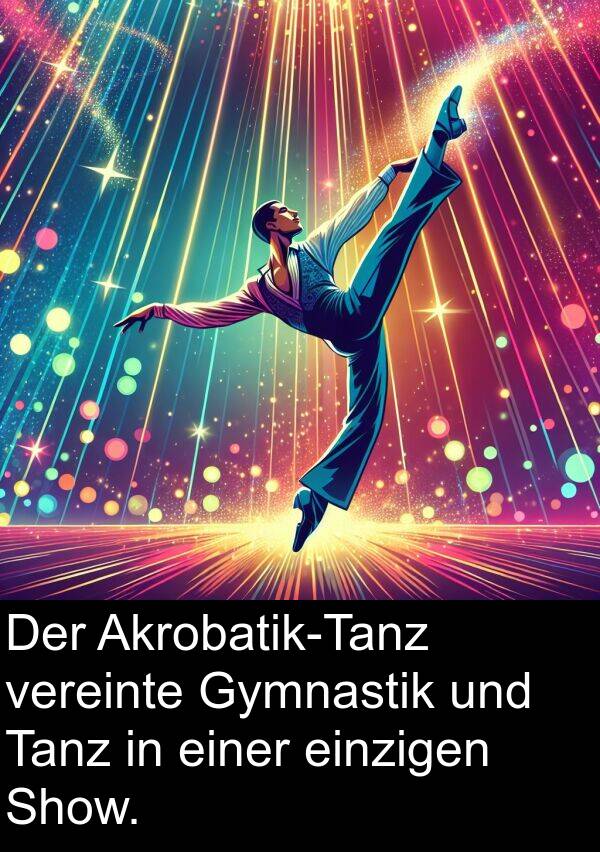 einer: Der Akrobatik-Tanz vereinte Gymnastik und Tanz in einer einzigen Show.