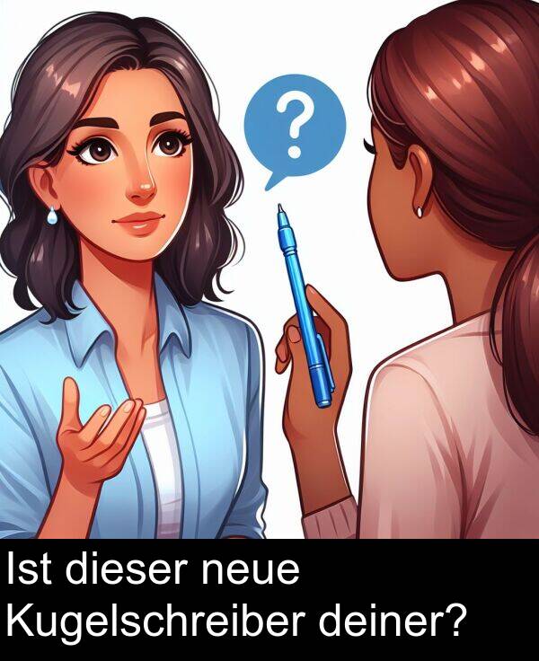 Kugelschreiber: Ist dieser neue Kugelschreiber deiner?