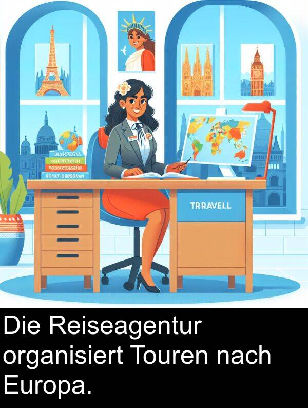 nach: Die Reiseagentur organisiert Touren nach Europa.