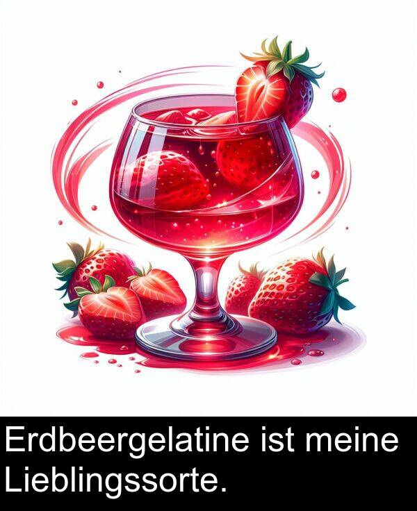 ist: Erdbeergelatine ist meine Lieblingssorte.