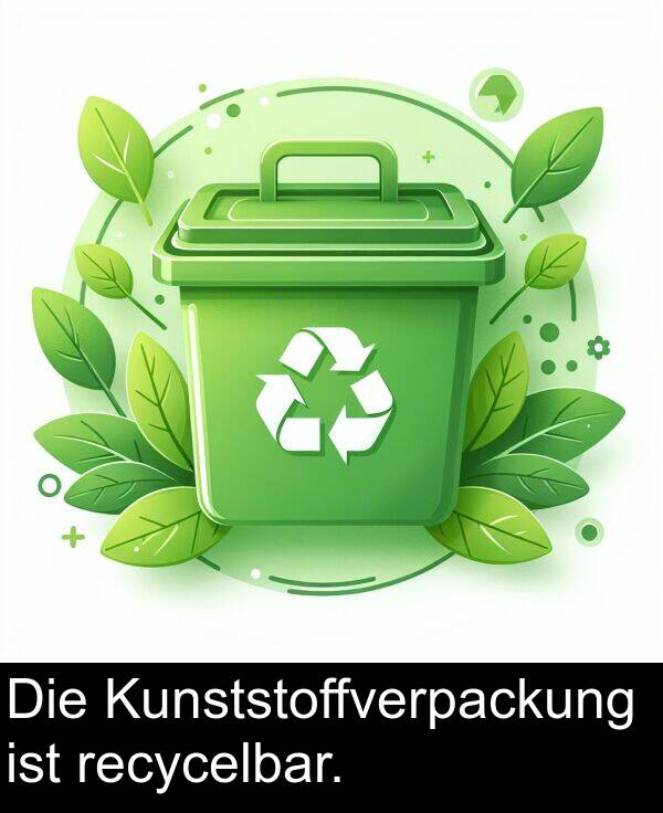 Kunststoffverpackung: Die Kunststoffverpackung ist recycelbar.