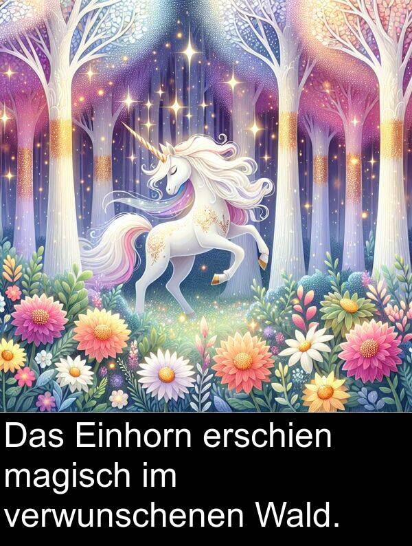 erschien: Das Einhorn erschien magisch im verwunschenen Wald.