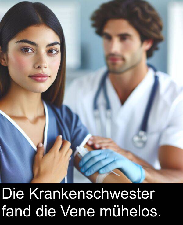 fand: Die Krankenschwester fand die Vene mühelos.