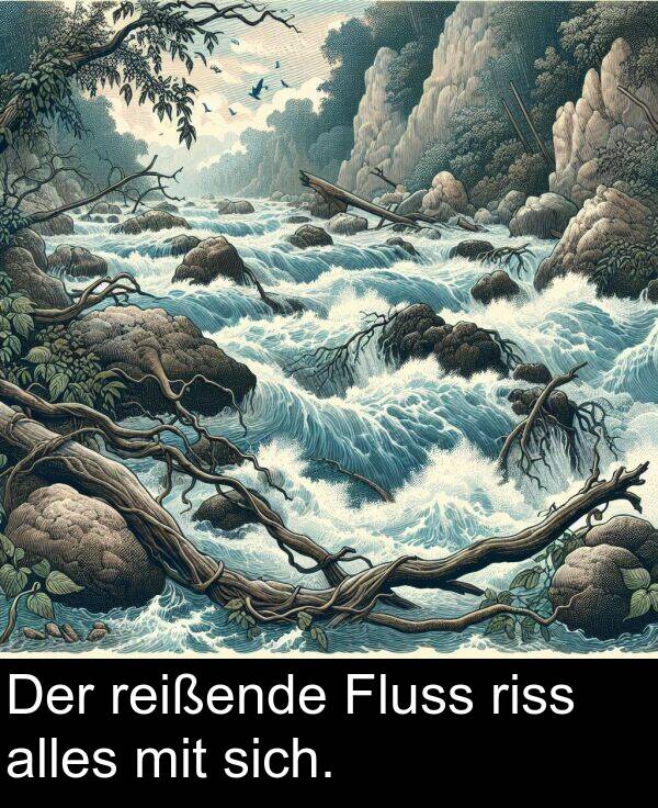 Der: Der reißende Fluss riss alles mit sich.