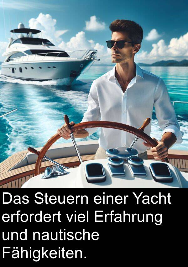 Erfahrung: Das Steuern einer Yacht erfordert viel Erfahrung und nautische Fähigkeiten.