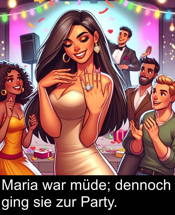 Maria: Maria war müde; dennoch ging sie zur Party.