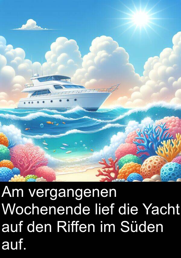 vergangenen: Am vergangenen Wochenende lief die Yacht auf den Riffen im Süden auf.