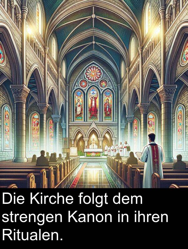 Kanon: Die Kirche folgt dem strengen Kanon in ihren Ritualen.