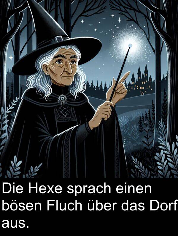 Hexe: Die Hexe sprach einen bösen Fluch über das Dorf aus.