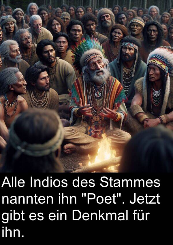 ihn: Alle Indios des Stammes nannten ihn "Poet". Jetzt gibt es ein Denkmal für ihn.