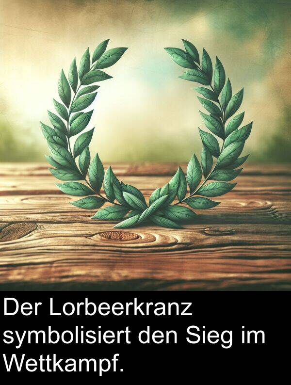 Lorbeerkranz: Der Lorbeerkranz symbolisiert den Sieg im Wettkampf.